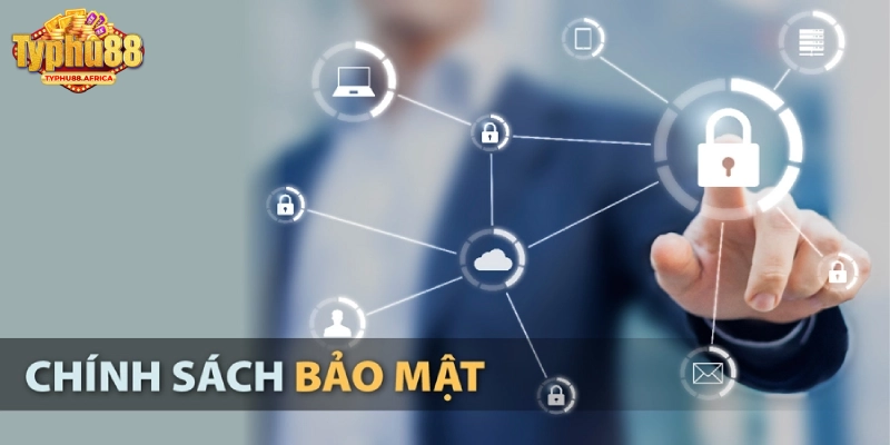 Vai trò của chính sách bảo mật trong hệ thống Typhu88